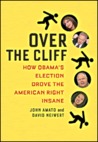 Over the Cliff: How Obama's Election Drove the American Right Insane Over the Cliff: How Obama's Election Drove the American Right Insane