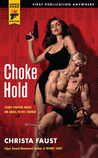Choke Hold by Christa Faust Choke Hold by Christa Faust