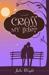 Cross My Heart by Julie Wright Cross My Heart by Julie Wright