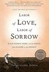 Labor of Love, Labor of Sorrow by Jacqueline Jones