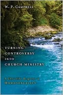 Turning Controversy into Church Ministry by William Campbell Turning Controversy into Church Ministry by William Campbell