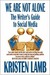 We Are Not Alone: The Writer's Guide to Social Media (Paperback)