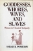 Goddesses, Whores, Wives and Slaves: Women in Classical Antiquity (Hardcover)