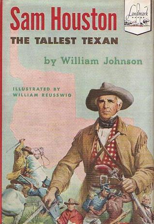 Sam Houston, the tallest Texan (Landmark books, 32) William Weber Johnson and William Reusswig