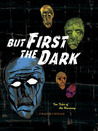 But First The Dark But First The Dark