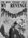 The Moon Tonight Feels My Revenge