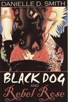 Black Dog and Rebel Rose