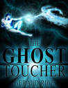 The Ghost Toucher by Gerald Rice