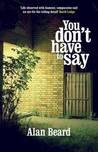 You Don't Have to Say You Don't Have to Say