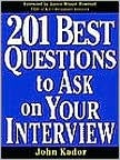 201 Best Questions to Ask on Your Interview by John Kador