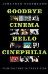 Goodbye Cinema, Hello Cinephilia: Film Culture in Transition