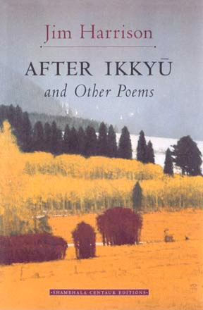 Jim Harrison after ikkyu Jim Harrison after ikkyu
