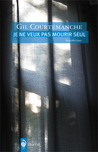 Je ne veux pas mourir seul Je ne veux pas mourir seul
