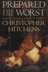 Prepared for the Worst by Christopher Hitchens