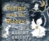 Georgie and the Robbers Georgie and the Robbers
