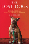 The Lost Dogs by Jim Gorant The Lost Dogs by Jim Gorant
