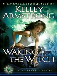 Waking The Witch by Kelley Armstrong