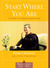 Start Where You Are: A Guide to Compassionate Living (Shambhala Classics)