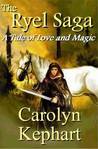 The Ryel Saga by Carolyn Kephart The Ryel Saga by Carolyn Kephart