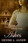 Love from the Ashes by Denise A. Agnew Love from the Ashes by Denise A. Agnew