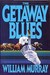 The Getaway Blues