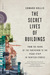 The Secret Lives of Buildings: From the Ruins of the Parthenon to the Vegas Strip in Thirteen Stories (Paperback)