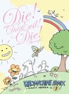 Die! Die; Evil! Die! Ahrrrgh! by Manix Abrera