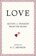 LOVE: Quotes and Passages from the Heart
