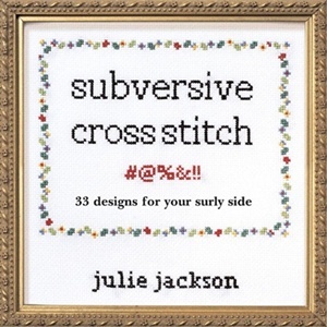 Subversive Cross Stitch by Julie Jackson Subversive Cross Stitch by Julie Jackson
