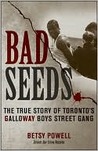 Bad Seeds: The True Story of Toronto's Galloway Boys Street Gang