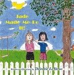 Jade Made Me Do It! by Deirdrie LoVerso Jade Made Me Do It! by Deirdrie LoVerso