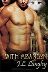 With Abandon by J.L. Langley With Abandon by J.L. Langley