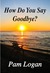 How Do You Say Goodbye