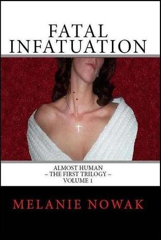 Fatal Infatuation (Almost Human, The First Trilogy, #1)