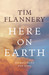 Here On Earth by Tim Flannery