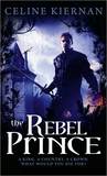 The Rebel Prince (Moorehawke Trilogy, #3) The Rebel Prince (Moorehawke Trilogy, #3)