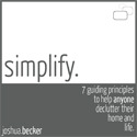 Simplify: 7 Guiding Principles to Help Anyone Declutter Their Home and Life