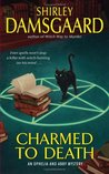 Charmed to Death by Shirley Damsgaard Charmed to Death by Shirley Damsgaard