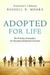 Adopted for Life by Russell D. Moore Adopted for Life by Russell D. Moore