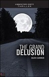 The Grand Delusion by Heath Sommer The Grand Delusion by Heath Sommer