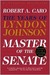 Master of the Senate (The Years of Lyndon Johnson [#3])