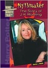 Mythmaker: The Story of J. K. Rowling (Who Wrote That?)