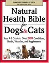 Natural Health Bible for Dogs & Cats: Your A-Z Guide to Over 200 Conditions, Herbs, Vitamins, and Supplements