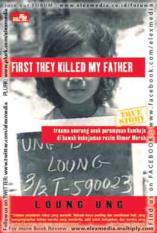 FIRST THEY KILLED MY FATHER by Loung Ung — Reviews, Discussion