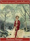 Snowdrops and Scandalbroth by Barbara Metzger