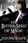 The Bitter Seed of Magic by Suzanne McLeod The Bitter Seed of Magic by Suzanne McLeod