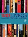 1001 livros para ler antes de morrer by Peter Boxall