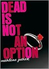 Dead Is Not An Option (Dead Is, #5) Dead Is Not An Option (Dead Is, #5)