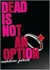 Dead Is Not An Option (Dead Is, #5)