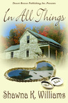 In All Things by Shawna K. Williams